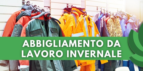 ABBIGLIAMENTO DA LAVORO INVERNALE: PROTEZIONE E COMFORT IN TUTTI GLI AMBIENTI DI LAVORO