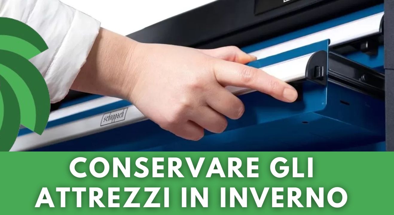 COME CONSERVARE AL MEGLIO GLI ATTREZZI DURANTE L'INVERNO